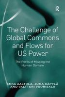 The Challenge of Global Commons and Flows for Us Power: The Perils of Missing the Human Domain 113827089X Book Cover