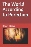 The World According to Porkchop: AKA Kevin Moore 1080832467 Book Cover
