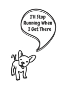 I'll Stop Running When I Get There: Running Journal Log book 6X9 Journal Runners Notebook Running training log Especially for Dog Lovers 1710184051 Book Cover
