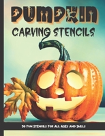 Pumpkin Carving Stencils: 50 Fun Stencils For All Ages and Skills (Halloween Crafts) B08L47S1LP Book Cover