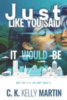 Just Like You Said It Would Be 1542749468 Book Cover