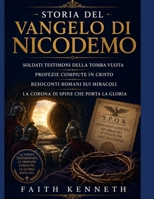 HISTORIA DEL EVANGELIO DE NICODEMO: Soldados testigos de la tumba vacía Profecías cumplidas en Cristo Informes romanos sobre los milagros La corona de espinas que lleva la gloria (Spanish Edition) B0HBX5L597 Book Cover