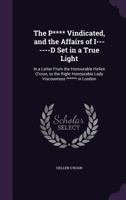 The P**** Vindicated, and the Affairs of I-------D Set in a True Light: In a Letter From the Honourable Hellen O'roon, to the Right Honourable Lady Viscountess ****** in London 135930407X Book Cover