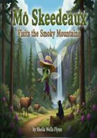 MO SKEEDEAUX: VISITS THE SMOKY MOUNTAINS (MO SKEEDEAUX: THE CAJUN MOSQUITO) B0GG498D56 Book Cover