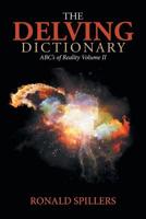 The Delving Dictionary : Abc's of Reality Volume Ii 1796030074 Book Cover