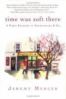 Time Was Soft There A Paris Sojourn at Shakespeare & Co. 0312347405 Book Cover