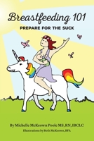 Breastfeeding 101: Prepare for the Suck 1734528702 Book Cover