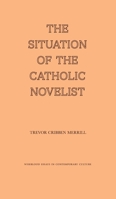 The Situation of the Catholic Novelist 1951319702 Book Cover