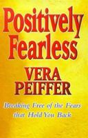 Positively Fearless: Breaking free of the fears that hold you back 0007131003 Book Cover