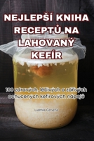 Nejlepsí Kniha ReceptU Na Lahovaný Kefír (Czech Edition) 1835789714 Book Cover