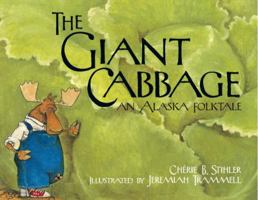 The Giant Cabbage: An Alaska Folktale 1570613575 Book Cover