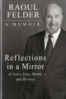 Reflections in a Mirror: Of Love, Loss, Death and Divorce 1569804702 Book Cover