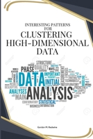 Interesting patterns for clustering high-dimensional data 3427330680 Book Cover