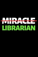 Miracle Librarian: Funny Librarians Notebook/Journal (6 X 9) Great Appreciation Gift Idea For Book Lovers 1702449556 Book Cover