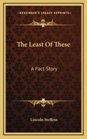 The Least Of These: A Fact Story 0548470774 Book Cover