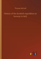 History of the Scottish expedition to Norway in 1612 3752419806 Book Cover