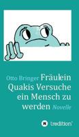 Fraulein Quakis Versuche, Ein Mensch Zu Werden 3734587956 Book Cover