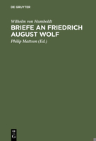 Briefe an Friedrich August Wolf: Textkritisch Herausgegeben Und Kommentiert Von Philip Mattson 3110109255 Book Cover