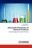 Advanced Chemistry of Natural Products: A Practical Approach Towards Chemistry 3848442477 Book Cover