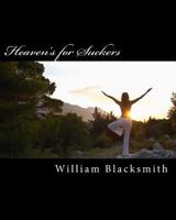 Heaven's for Suckers: A Fool's Quest 1974617084 Book Cover