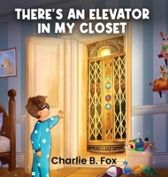 There's an Elevator in My Closet 1966903804 Book Cover