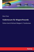 Vademecum Für Wagnerfreunde. Führer Durch Richard Wagner's Tondramen (mit Über 400 Notenbeispielen) 3742849794 Book Cover