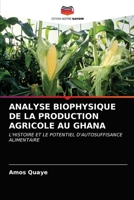 ANALYSE BIOPHYSIQUE DE LA PRODUCTION AGRICOLE AU GHANA: L'HISTOIRE ET LE POTENTIEL D'AUTOSUFFISANCE ALIMENTAIRE 6203180327 Book Cover