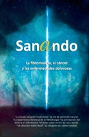 Sanando: La fibromialgia, el cáncer y las enfermedades dolorosas B0BHLH1CL4 Book Cover