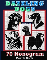 Dazzling Dogs Nonogram Puzzle Book: 70 Animals Japanese Picture Black and White Easy to Hard Logic Cross Griddles Hanjie Picross B0CV4S32R9 Book Cover