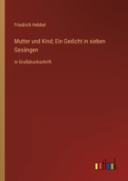Mutter und Kind; Ein Gedicht in sieben Gesängen: in Großdruckschrift (German Edition) 3368331043 Book Cover
