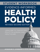 Workbook for Evidence-Informed Health Policy, Second Edition Revised : Using EBP to Transform Policy in Nursing and Healthcare 1646482379 Book Cover
