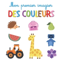Mon premier imagier des couleurs: Livre éducatif avec jeux ludiques pour les enfants et tout-petits à partir de 2 ans B08R6TMTV4 Book Cover