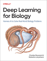 Deep Learning for Biology: Harness AI to Solve Real-World Biology Problems 1098168038 Book Cover