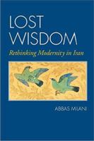 Lost Wisdom: Rethinking Modernity in Iran 0934211906 Book Cover