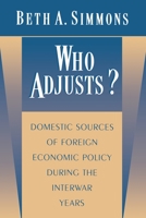 Who Adjusts? Domestic Sources of Foreign Economic Policy during the Interwar Years 0691017107 Book Cover