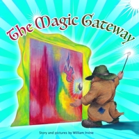 The Magic Gateway: Curiosity results in a joyous and inspiring experience. B0DZ3ZQRH9 Book Cover