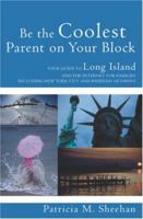 Be the Coolest Parent on Your Block: Your Guide to Long Island and the Internet For Families 1419647318 Book Cover