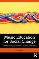 Music Education for Social Change: Constructing an Activist Music Education 1138322539 Book Cover