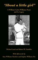 About a little girl: A William Carlos Williams Poem and Its Legacy 097987145X Book Cover