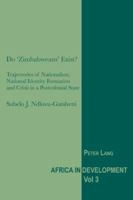 Do 'Zimbabweans' Exist?: Trajectories of Nationalism, National Identity Formation and Crisis in a Postcolonial State 3039119419 Book Cover