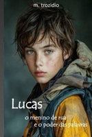 Lucas: o menino de rua e o poder das palavras (Portuguese Edition) B0F7HHT2KD Book Cover