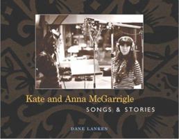 Kate and Anna McGarrigle: Songs & Stories 1897323042 Book Cover