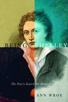 Being Shelley: The Poet's Search for Himself 0375424938 Book Cover