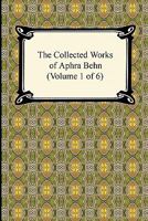 The Collected Works of Aphra Behn 142093774X Book Cover