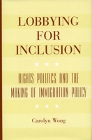 Lobbying for Inclusion: Rights Politics and the Making of Immigration Policy 0804751757 Book Cover