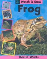 Frog (Watch It Grow) 1855110067 Book Cover