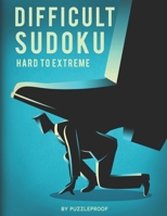 Difficult Sudoku: Hard To Extremely Hard Difficulty Level Sudoku Puzzle Book. Total 300 Puzzles. 100 Hard, 100 Very Hard And 100 Extreme B08NVGHJ3G Book Cover