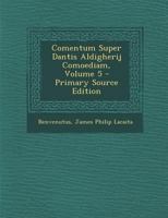 Comentum Super Dantis Aldigherij Comoediam, Volume 5 1147766118 Book Cover