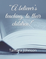 "A believer's teaching, to their children!" B09B4XY24N Book Cover