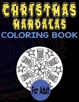 Christmas mandala coloring book for adult: An Adult Coloring Book with Fun, Easy, and Relaxing Coloring Pages for Christmas Lovers (Christmas Coloring Books) Pages 8.5''/11'' to Color B08P67DTHS Book Cover